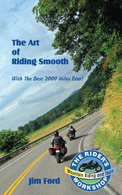 The Art of Riding Smooth: Plus the Best 2000 Miles Ever! - Ford, James B