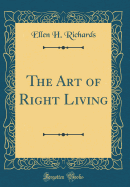 The Art of Right Living (Classic Reprint)