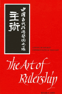 The Art of Rulership: A Study of Ancient Chinese Political Thought