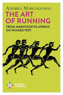 The Art of Running: From Marathon to Athens on Winged Feet