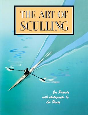 The Art of Sculling - Paduda, Joe