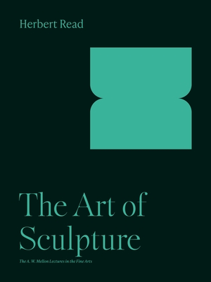The Art of Sculpture - Read, Herbert