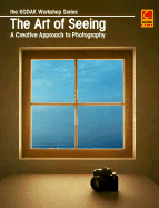 The Art of Seeing: A Creative Approach to Photography - Doeffinger, Derek, and Kodak