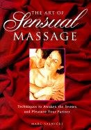 The Art of Sensual Massage: Techniques to Awaken the Senses and Pleasure Your Partner