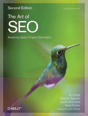 The Art of SEO - Enge, Eric, and Spencer, Stephan, and Stricchiola, Jessie