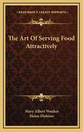 The Art Of Serving Food Attractively