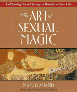 The Art of Sexual Magic - Anand, Margot