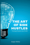 The Art of Side Hustles: Turning Passion into Profit