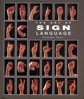 The Art of Sign Language - Brown, Christopher, Dr.