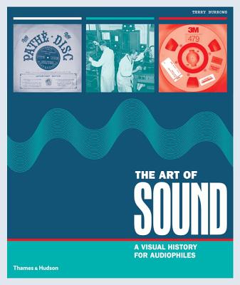 The Art of Sound: A Visual History for Audiophiles - Burrows, Terry