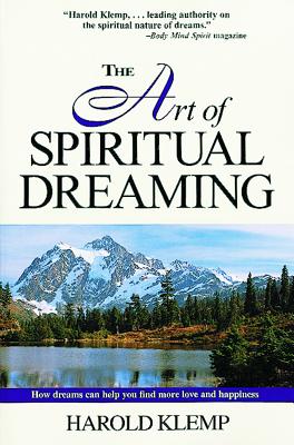 The Art of Spiritual Dreaming: How Dreams Can Make You Find More Love and Happiness - Klemp, Harold