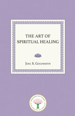 The Art of Spiritual Healing - Goldsmith, Joel S