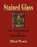 The Art of Stained and Painted Glass