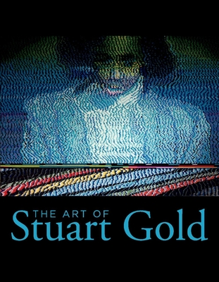 The Art of Stuart Gold - Gold, Stuart, and Peterson, Gayle (Editor)