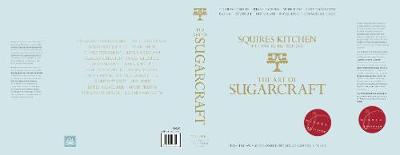 The Art of Sugarcraft: Sugarpaste Skills, Sugar Flowers, Modelling, Cake Decorating, Baking, Patisserie, Chocolate, Royal Icing and Commercial Cakes - Kelly, Jennifer (Editor), and New, Frankie (Editor), and Ryan, Sarah (Designer)