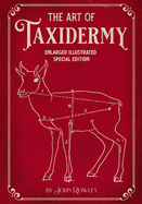 The Art of Taxidermy: Enlarged Illustrated Special Edition