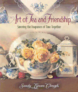 The Art of Tea and Friendship: Savoring the Fragrance of Time Together