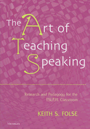 The Art of Teaching Speaking: Research and Pedagogy for the ESL/EFl Classroom