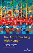 The Art of Teaching with Humor: Crafting Laughter