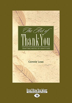 The Art of Thank-You: Crafting Notes of Gratitude (Easyread Large Edition) - Leas, Connie