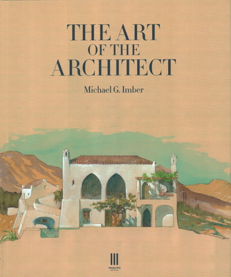 The Art of the Architect - Imber, Michael G, and Aslet, Clive (Foreword by)