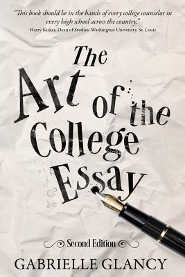 The Art of the College Essay: Second Edition - Glancy, Gabrielle