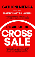 The Art of the Cross-Sale: Learn how to grow your Insurance Agency through cross-selling and up-selling