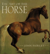 The Art of the Horse - Fairley, John