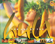 The Art of the Hula: The Spirit, the History, the Legends