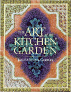 The Art of the Kitchen Garden - Gertley, Jan, and Gertley, Michael