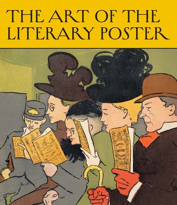 The Art of the Literary Poster - Rudnick, Allison, and Greenhill, Jennifer A (Contributions by), and Mustalish, Rachel (Contributions by)