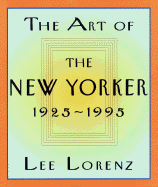 The Art of the New Yorker: 1925-1995 - Lorenz, Lee