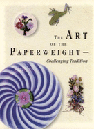 The Art of the Paperweight: Challenging Tradition