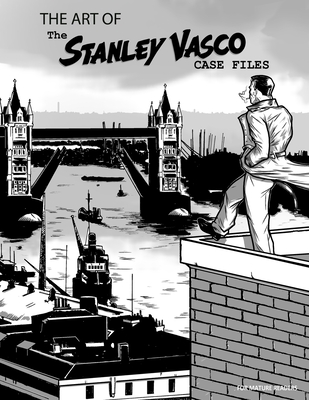 The Art of The Stanley Vasco Case Files - Crutchley, Gary (Contributions by), and Cross, Lee J