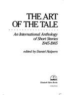 The Art of the Tale: 2an International Anthology of Short Stories 1945-1985