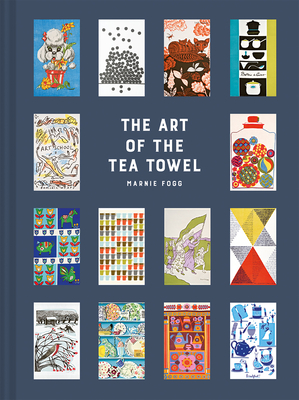 The Art of the Tea Towel: 100 of the best designs - Fogg, Marnie