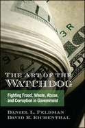 The Art of the Watchdog: Fighting Fraud, Waste, Abuse, and Corruption in Government