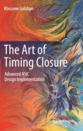 The Art of Timing Closure: Advanced ASIC Design Implementation