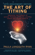 The Art of Tithing: Harness the Power of Giving Thanks & Create Lasting Inner and Outer Wealth