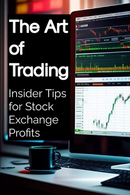 The Art of Trading: Insider Tips for Stock Exchange Profits - Rukh, Shah