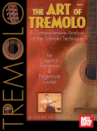 The Art of Tremolo: A Comprehensive Analysis of Hte Tremolo Technique for Classical, Flamenco, & Fingerstyle Guitar