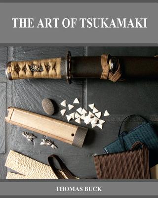 The Art of Tsukamaki - Buck, Thomas L