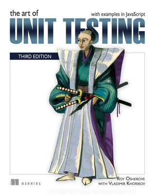 The Art of Unit Testing - Javascript, and Osherove, Roy, and Khorikov, Vladimir