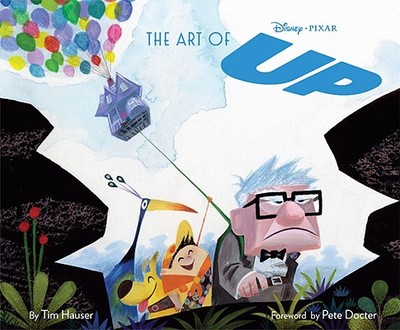 The Art of Up - Hauser, Tim, and Docter, Pete (Foreword by)