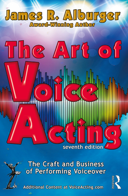 The Art of Voice Acting: The Craft and Business of Performing for Voiceover - Alburger, James R