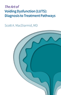 The Art of Voiding Dynamics (LUTS): Diagnosis to Treatment Pathway
