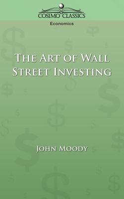 The Art of Wall Street Investing - Moody, John