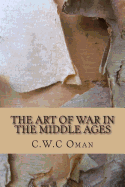 The Art of War in the Middle Ages - Oman, Charles, Sir