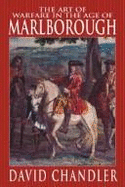 The Art of Warfare in the Age of the Marlborough - Chandler, David