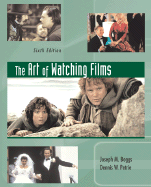 The Art of Watching Films - Boggs, Joseph M, and Boggs, Joe, and Petrie, Dennis W
